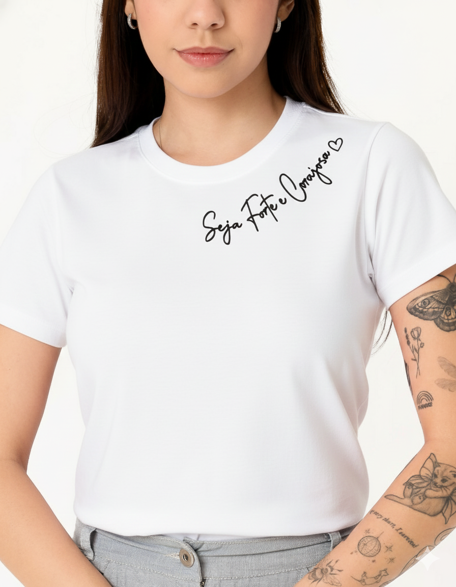 Tshirt feminina "Seja Forte e corajosa"